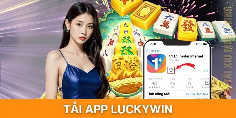 Tải App Luckywin Về Di Động Nhanh Chóng Chỉ Trong 2 Phút