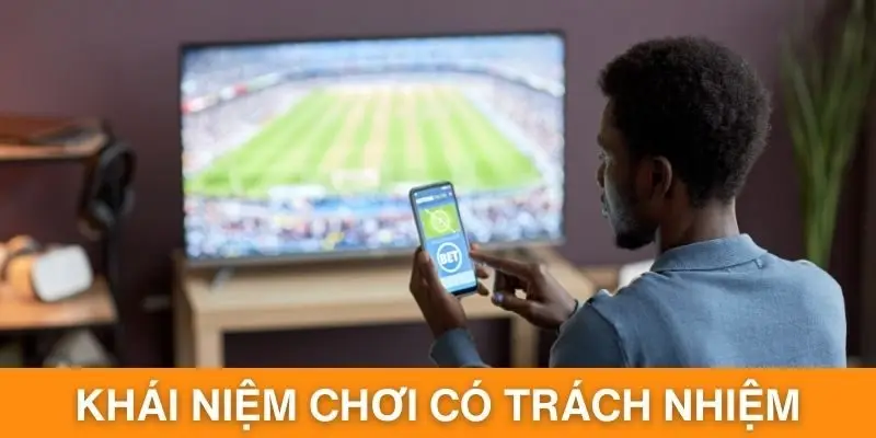 Khái niệm chơi có trách nhiệm