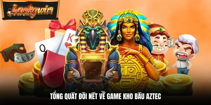 Tổng quát đôi nét về game kho báu Aztec